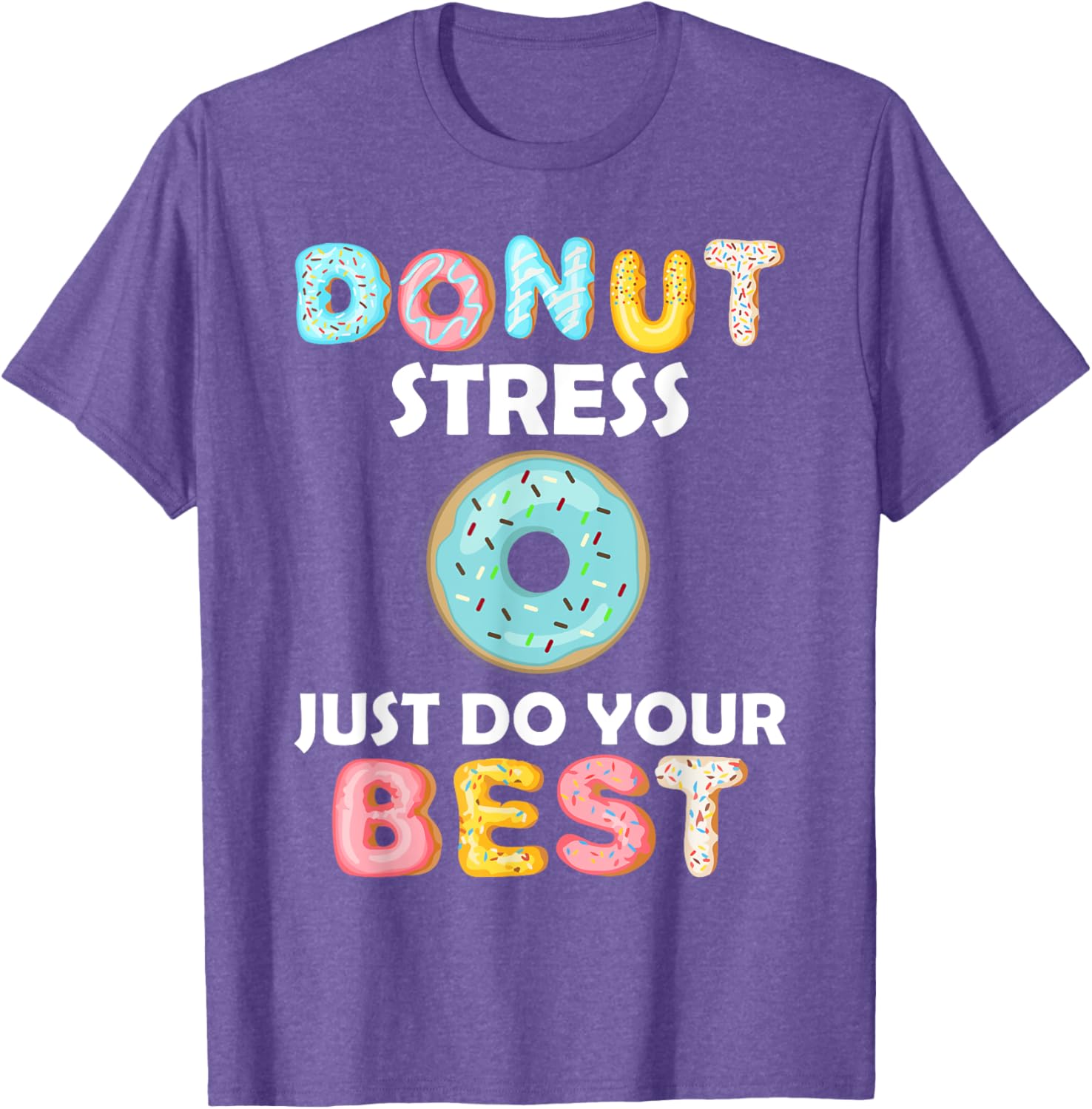 Donut Stress Just Do Your Best Test Day Teacher Tshirt Gifts T-Shirt