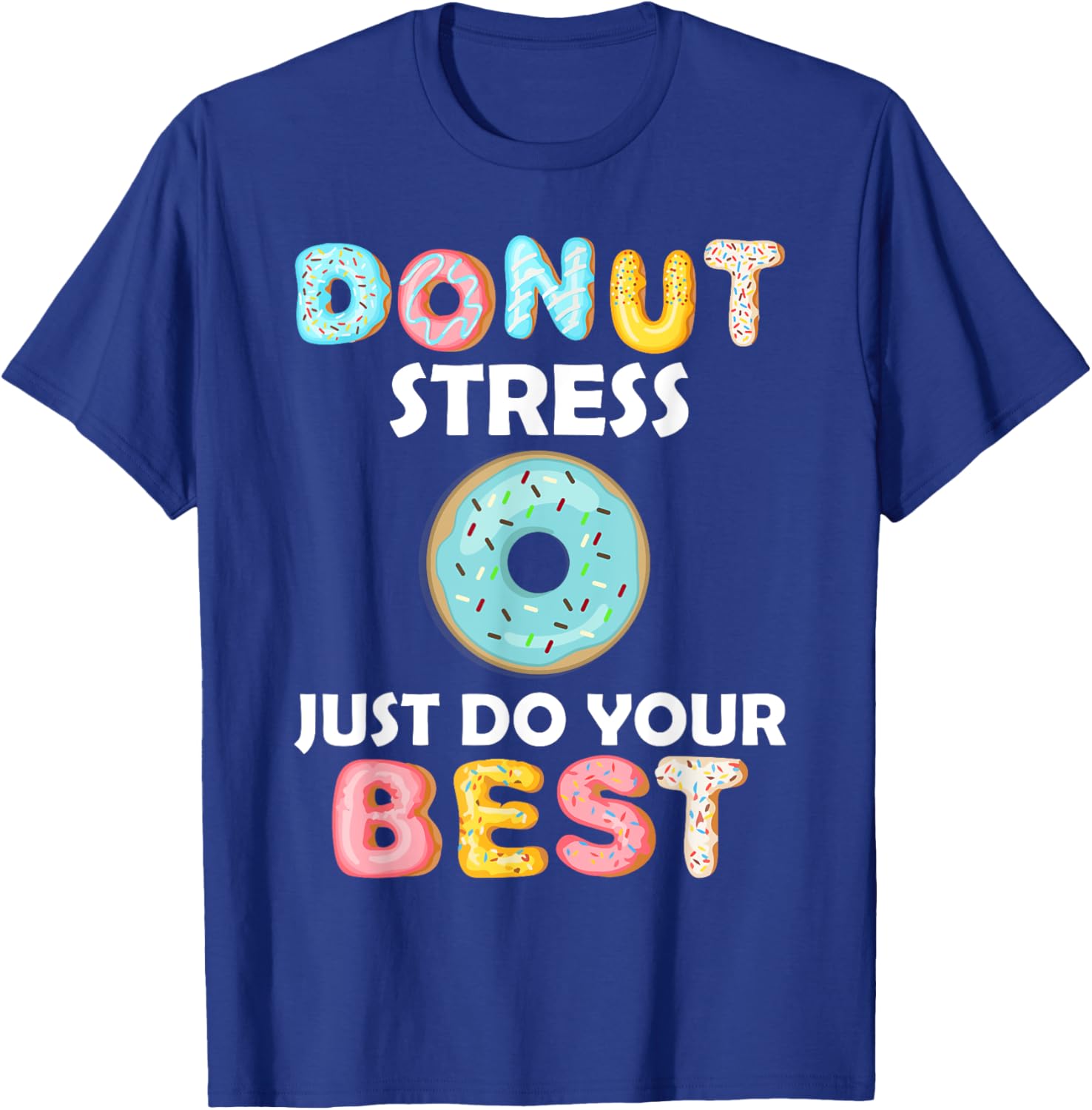 Donut Stress Just Do Your Best Test Day Teacher Tshirt Gifts T-Shirt