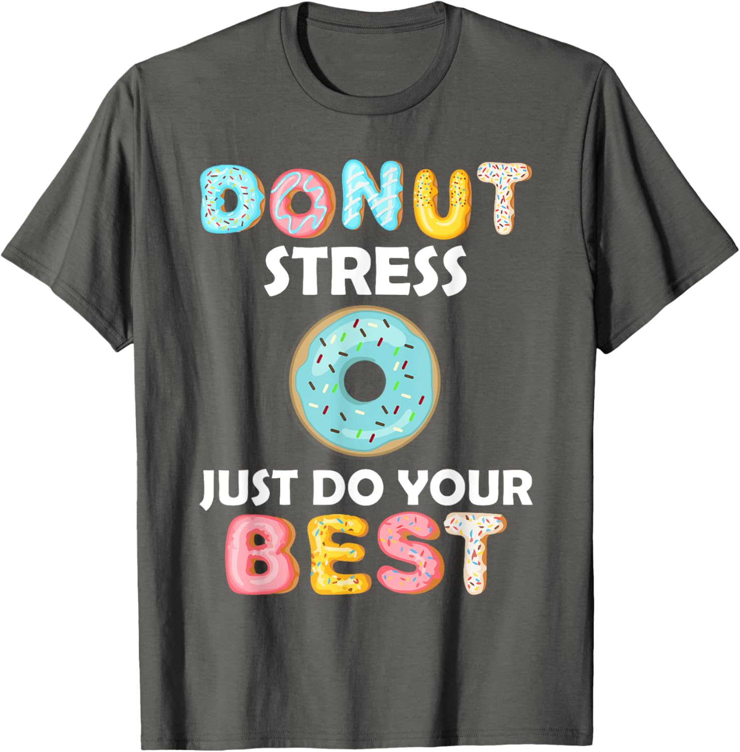Donut Stress Just Do Your Best Test Day Teacher Tshirt Gifts T-Shirt