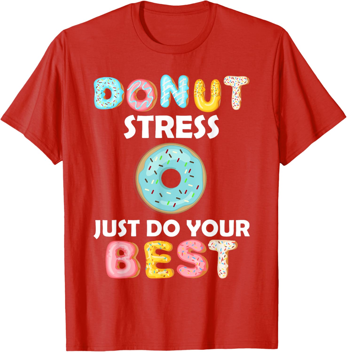 Donut Stress Just Do Your Best Test Day Teacher Tshirt Gifts T-Shirt