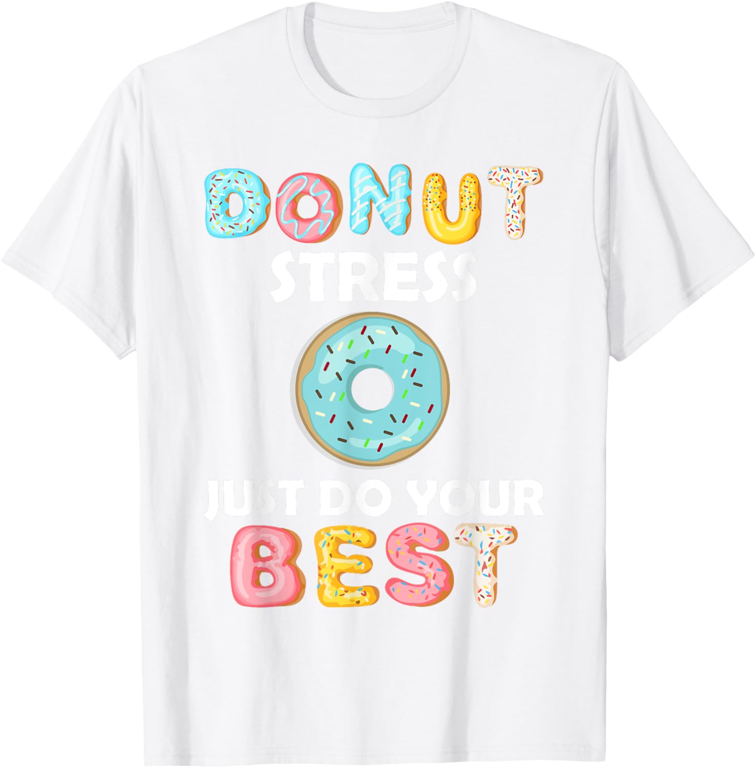 Donut Stress Just Do Your Best Test Day Teacher Tshirt Gifts T-Shirt