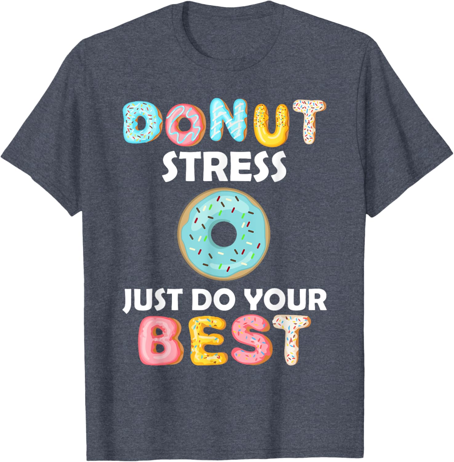 Donut Stress Just Do Your Best Test Day Teacher Tshirt Gifts T-Shirt