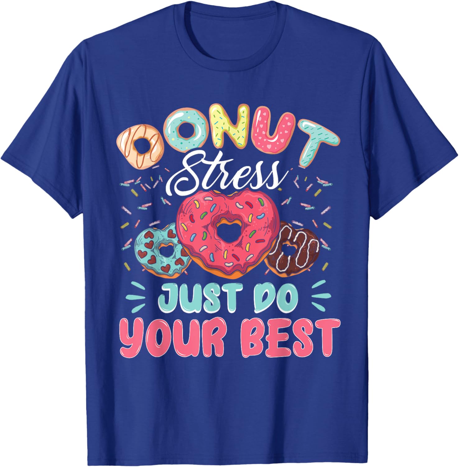 Donut Stress Just Do Your Best Testing Day Teacher T-Shirt