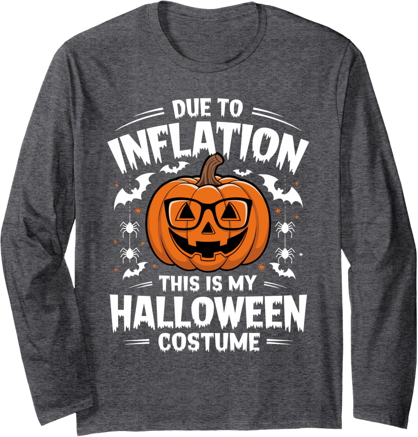 Due to Inflation this is my Halloween Costume Long Sleeve T-Shirt