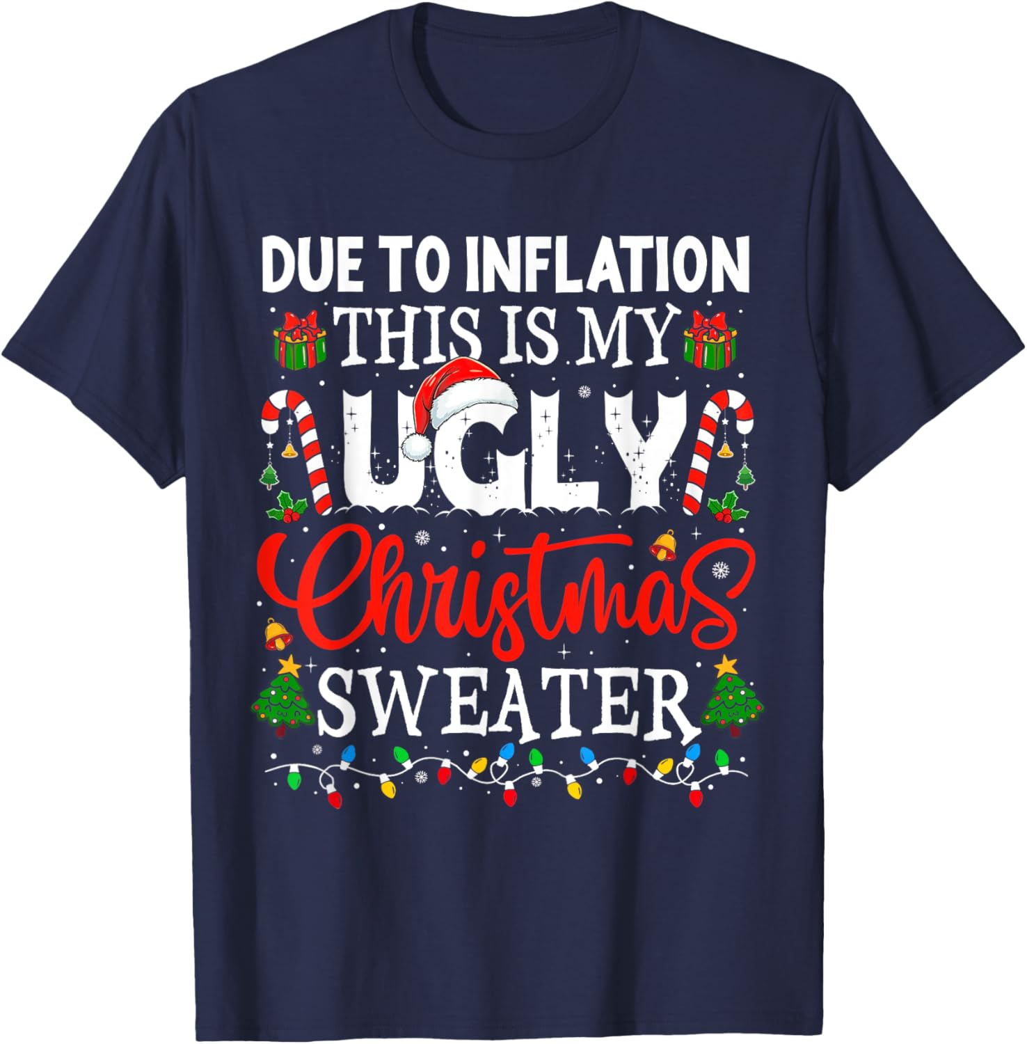 Due to Inflation Ugly Christmas Sweaters Funny Men Women T-Shirt