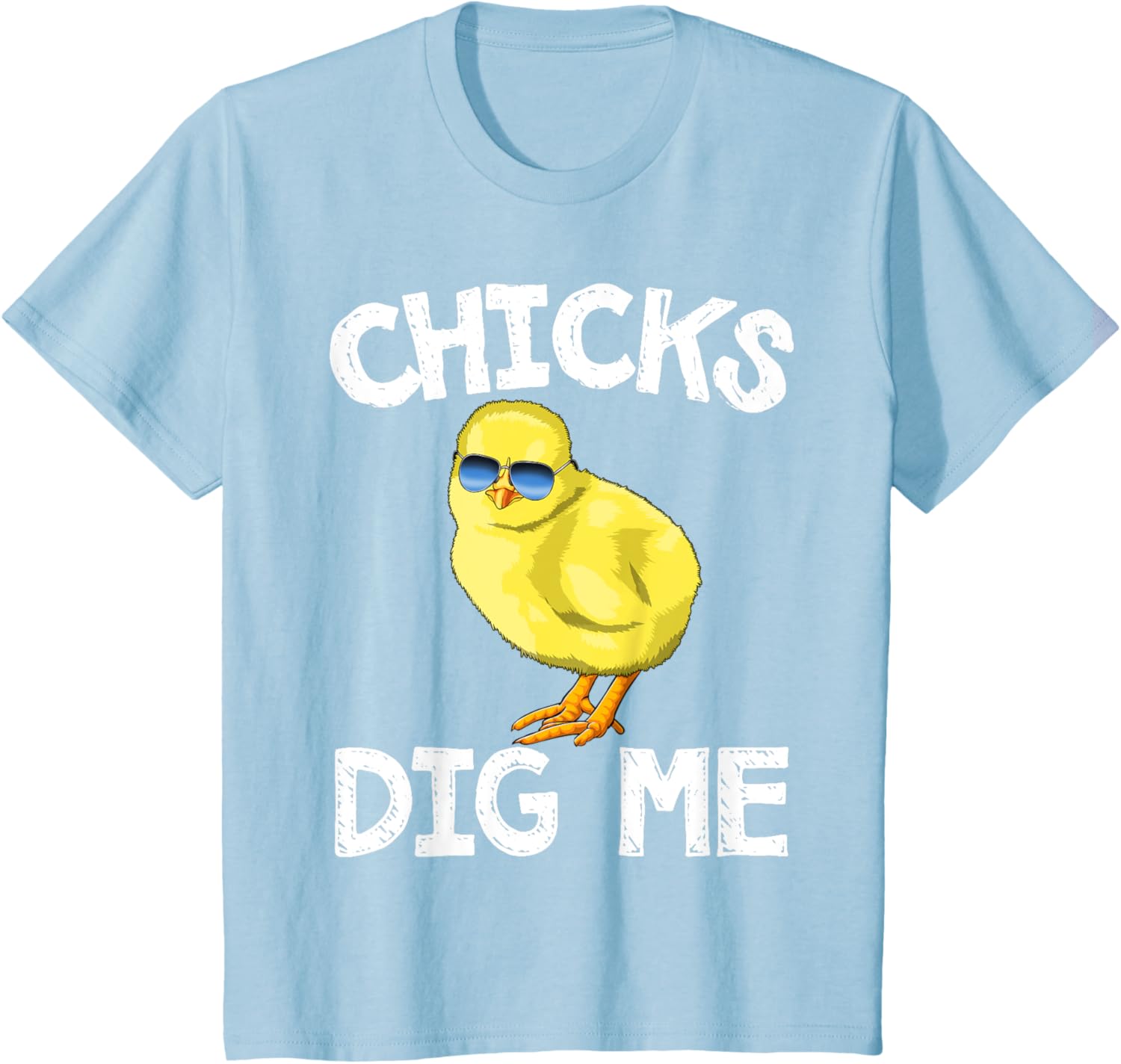 Easter Chicks Dig Me T-Shirt Men Women Kids T-Shirt