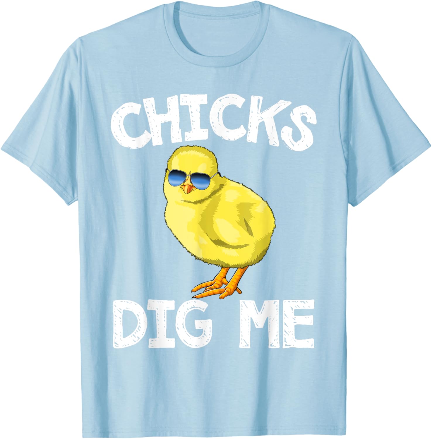 Easter Chicks Dig Me T-Shirt Men Women Kids T-Shirt