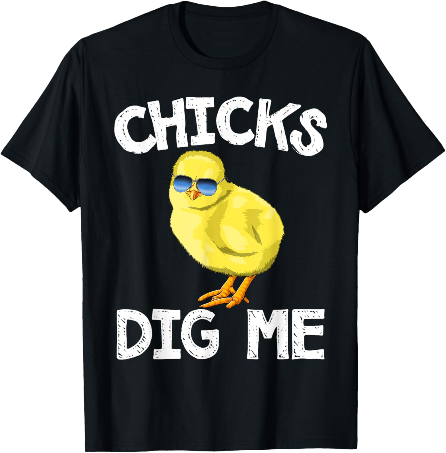 Easter Chicks Dig Me T-Shirt Men Women Kids T-Shirt