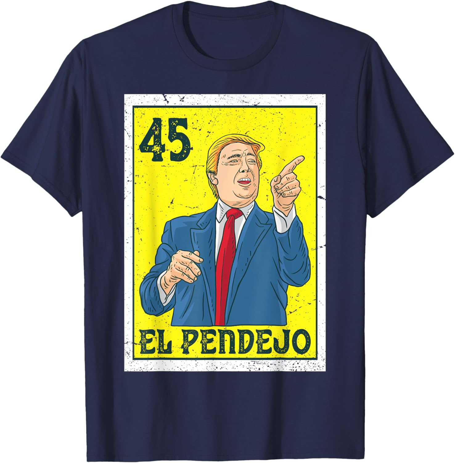 El Pendejo Anti President Donald Trump 45 USA Vote Democrats T-Shirt