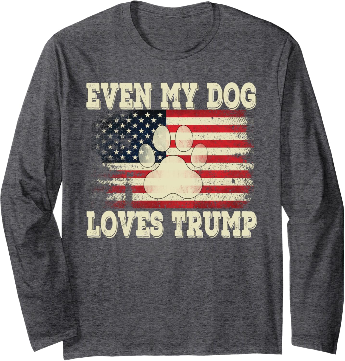 Even My Dog Loves Trump USA Flag Election Support Trump Long Sleeve T-Shirt