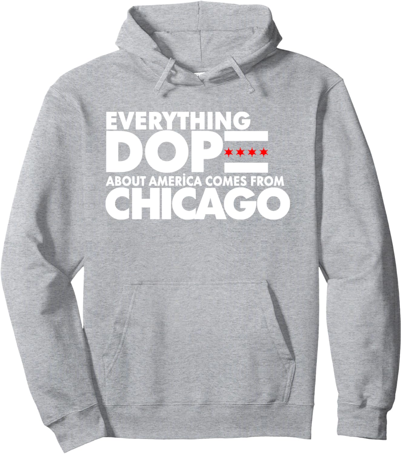 Everything Dope About America Comes From Chicago Quote Pullover Hoodie