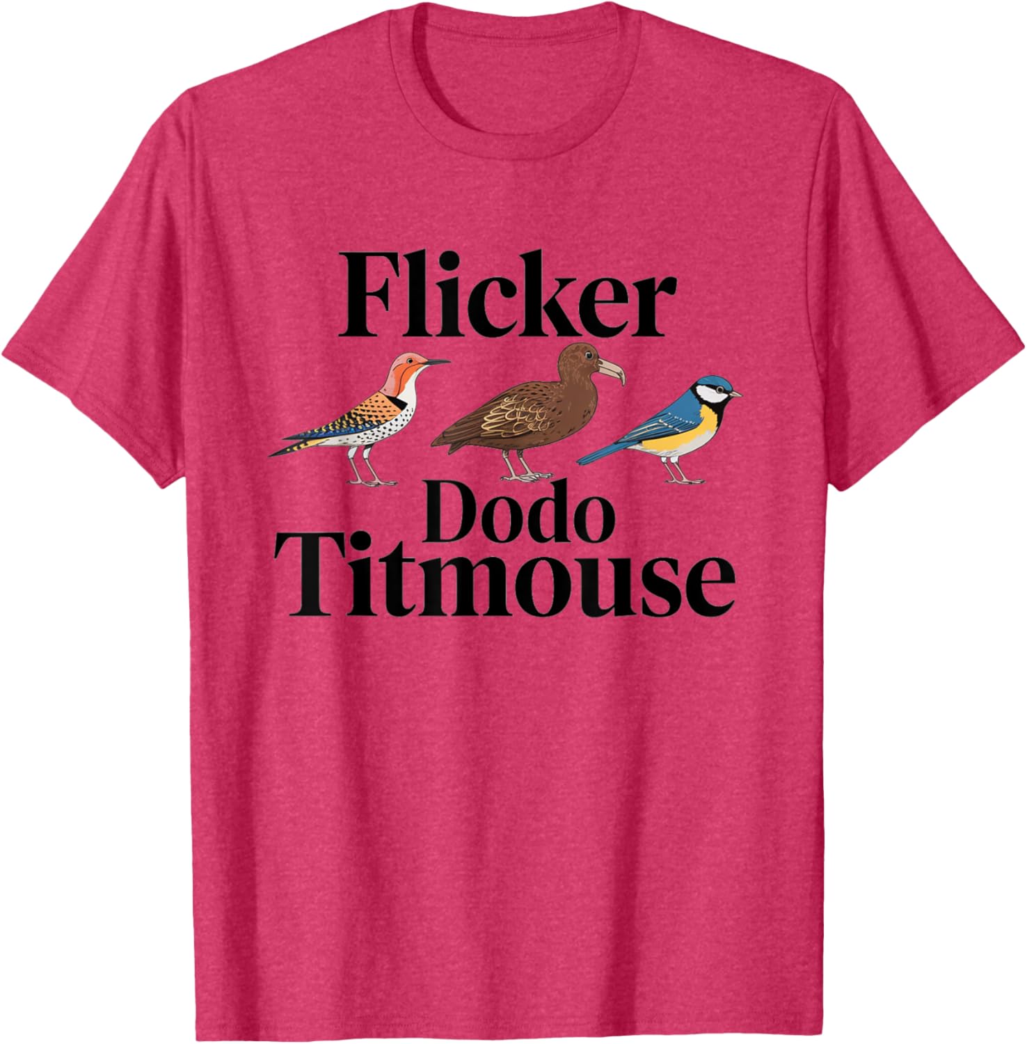 Flicker Dodo Titmouse Bird Lover Nature Funny T-Shirt