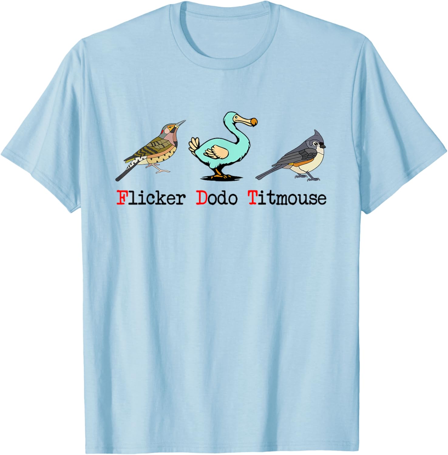 Flicker Dodo Titmouse Bird Lover T-Shirt