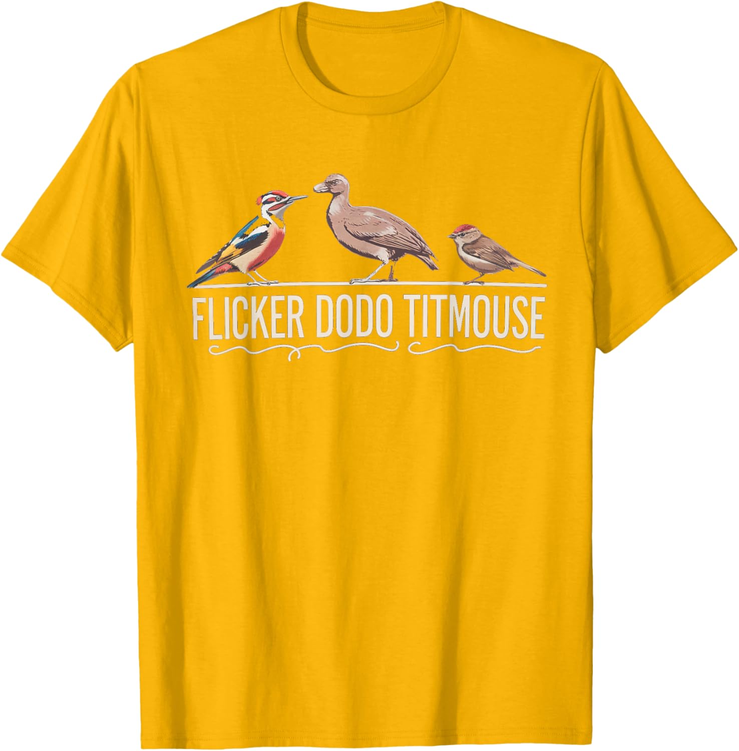 Flicker Dodo Titmouse Bird Watch Nature Lover T-Shirt