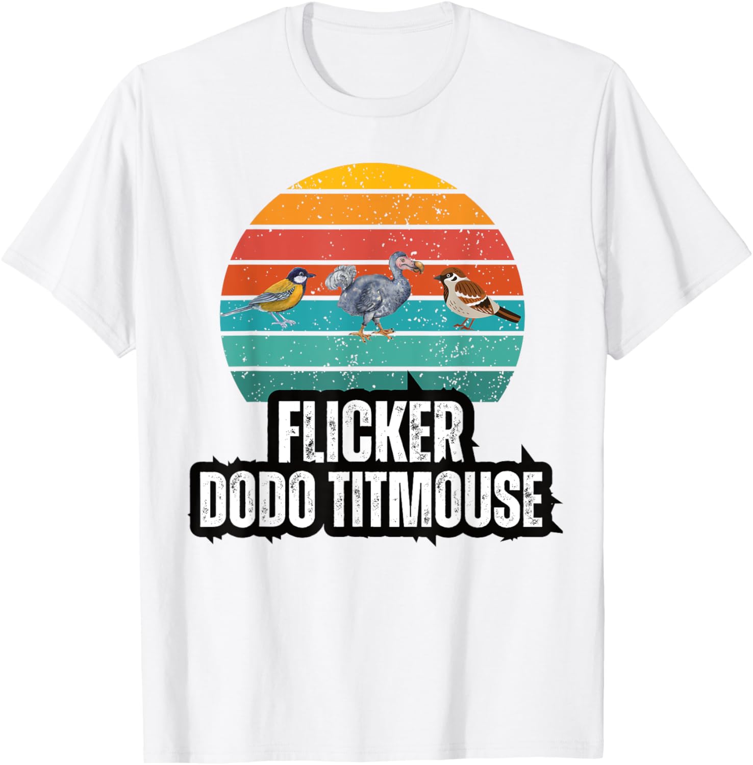 Flicker Dodo Titmouse bird Watch Nature Lover T-Shirt