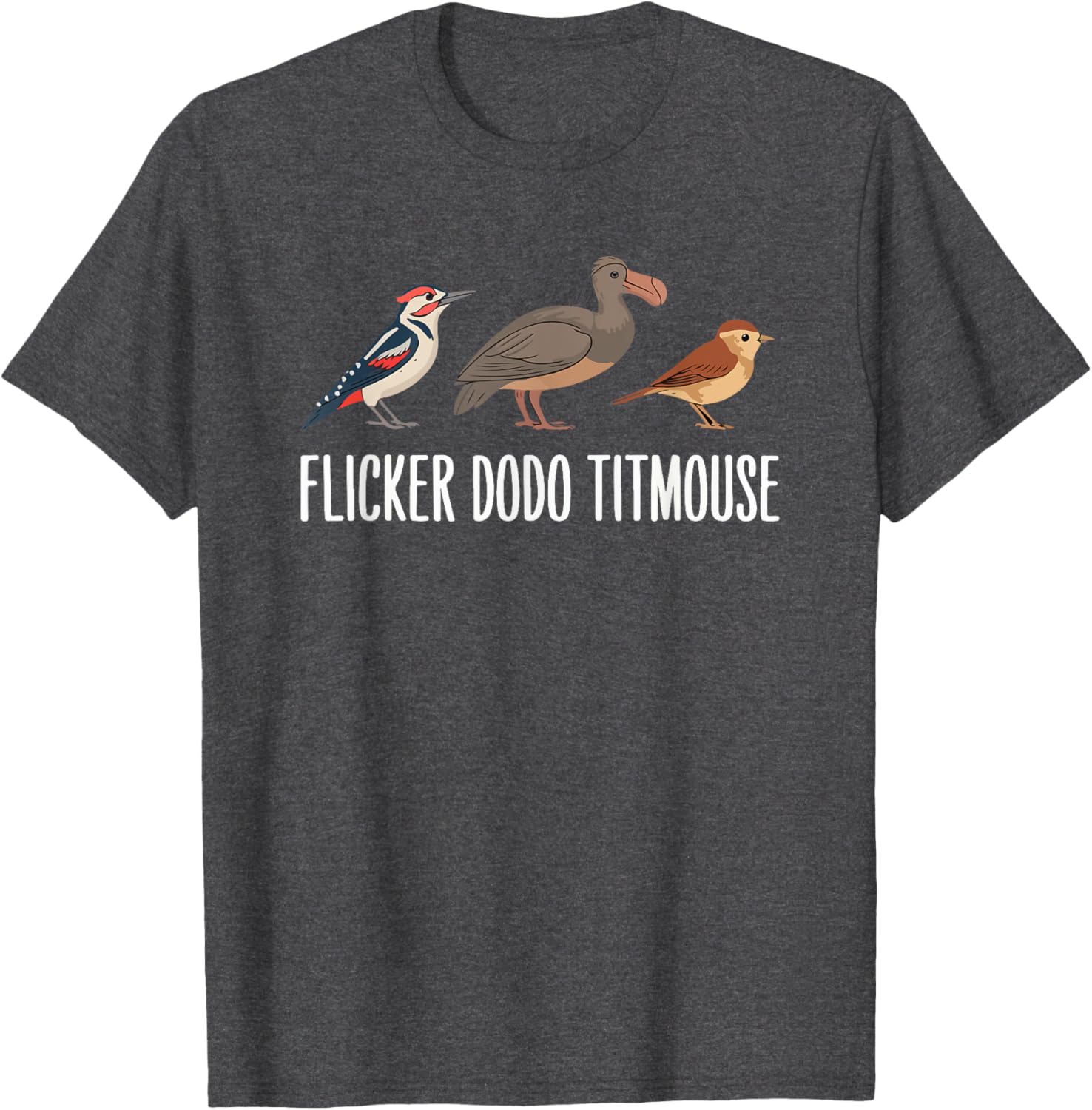 Flicker Dodo Titmouse Funny Bird Clever Birdwatcher T-Shirt