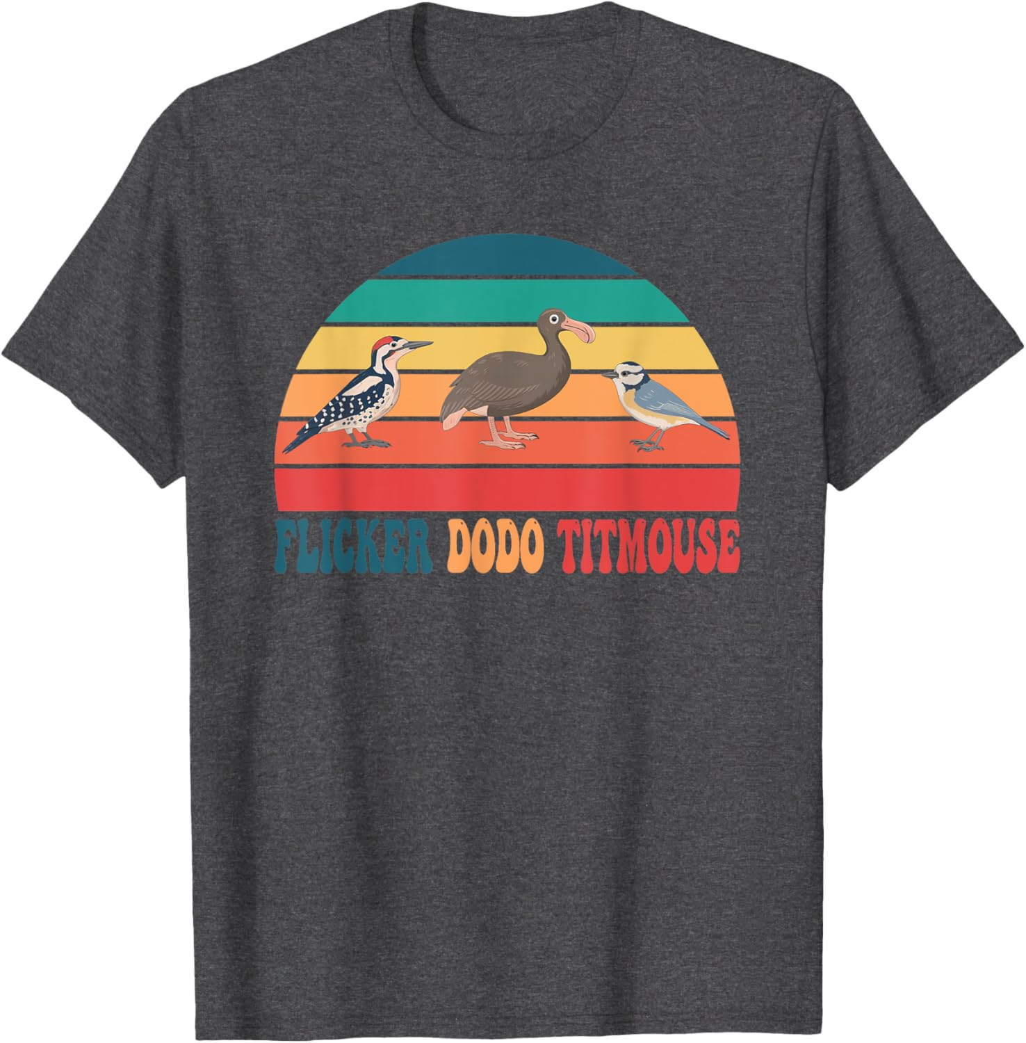Flicker Dodo Titmouse Funny Bird Watch Nature Lover T-Shirt