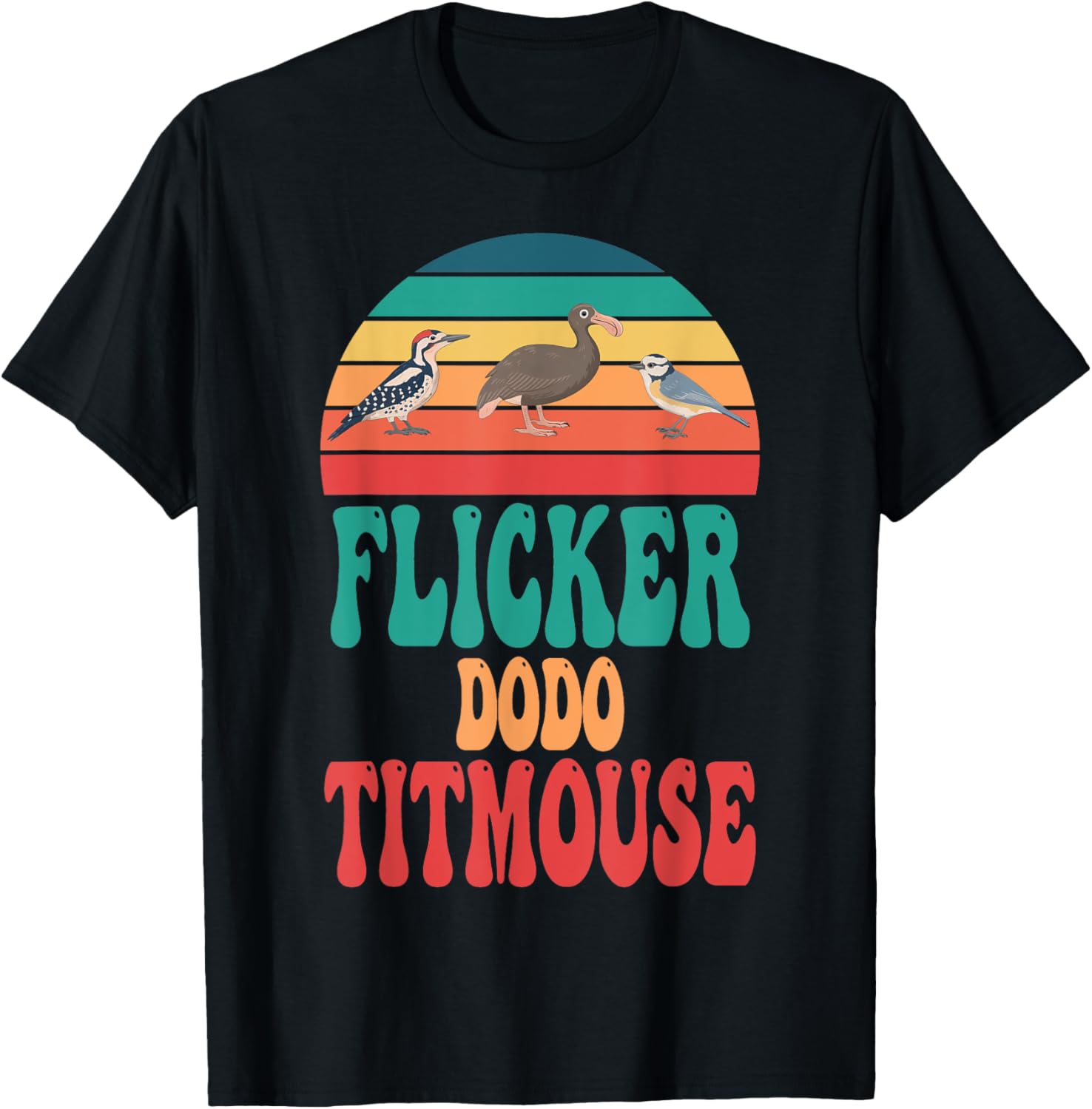 Flicker Dodo Titmouse Funny Bird Watch Nature Lover T-Shirt