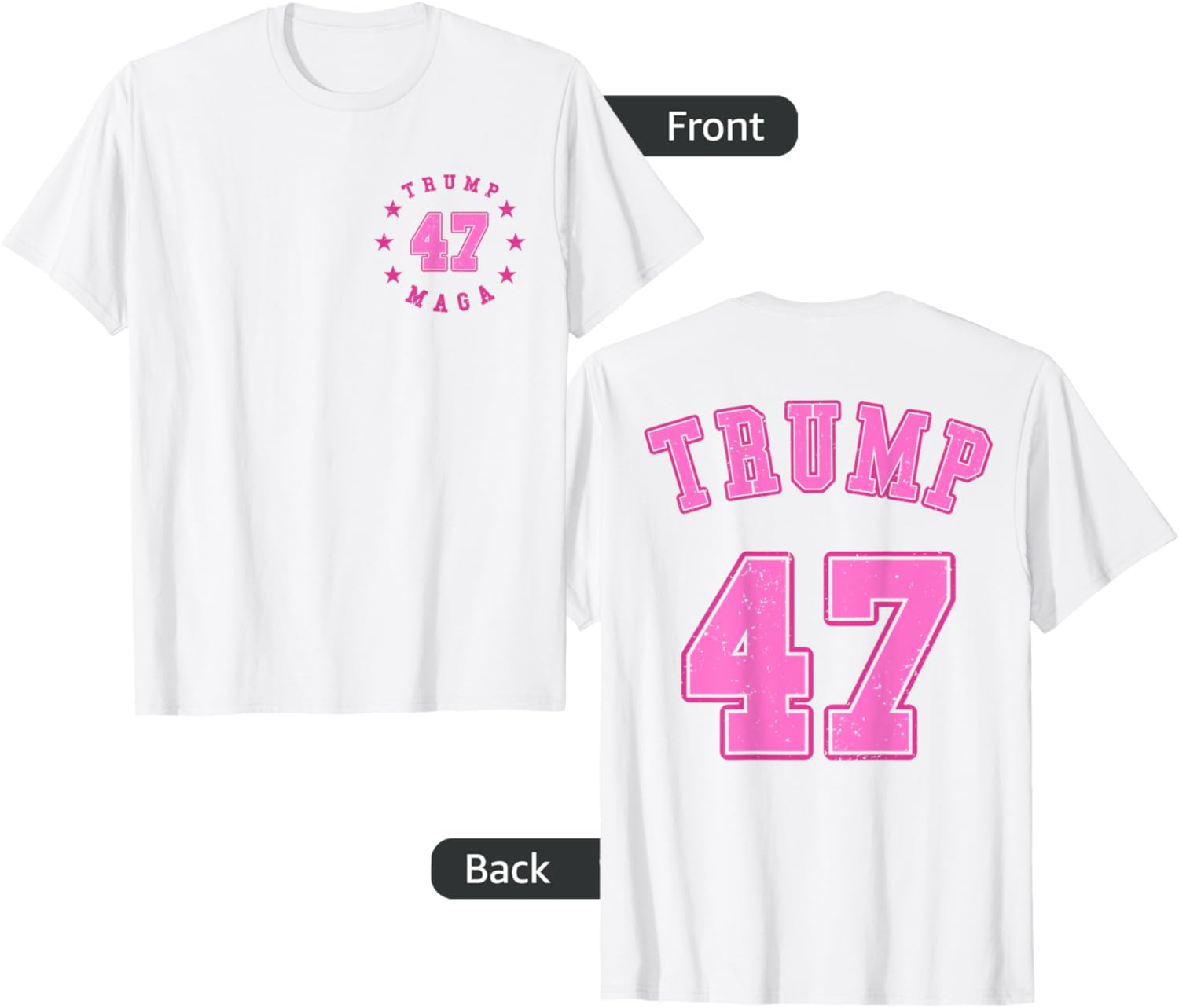 FRONT AND BACK Pink Donald Trump 2024 45 47 MAGA T-Shirt