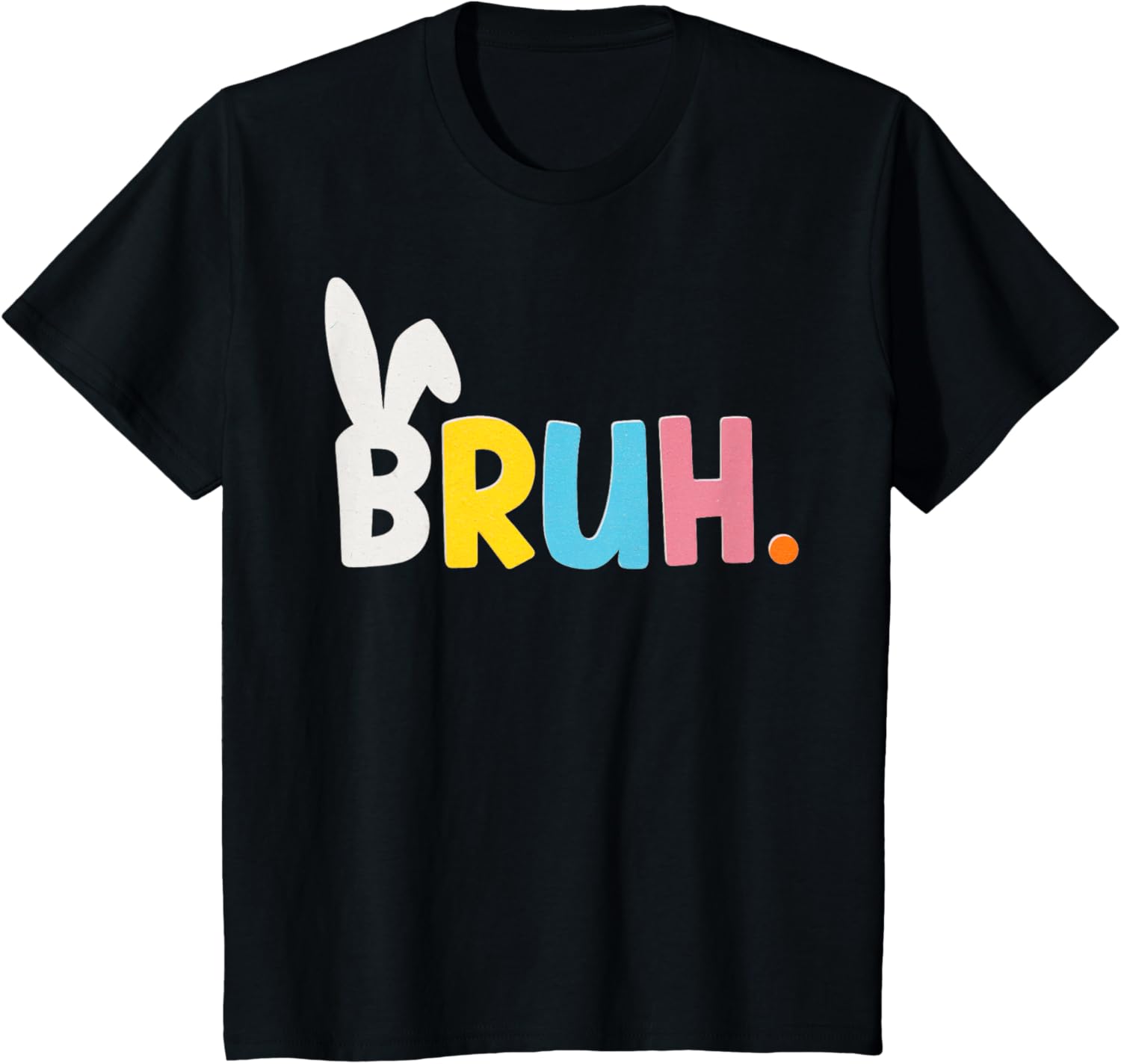 Funny Bunny Ears BRUH Meme Happy Easter Boy Girl Adult T-Shirt