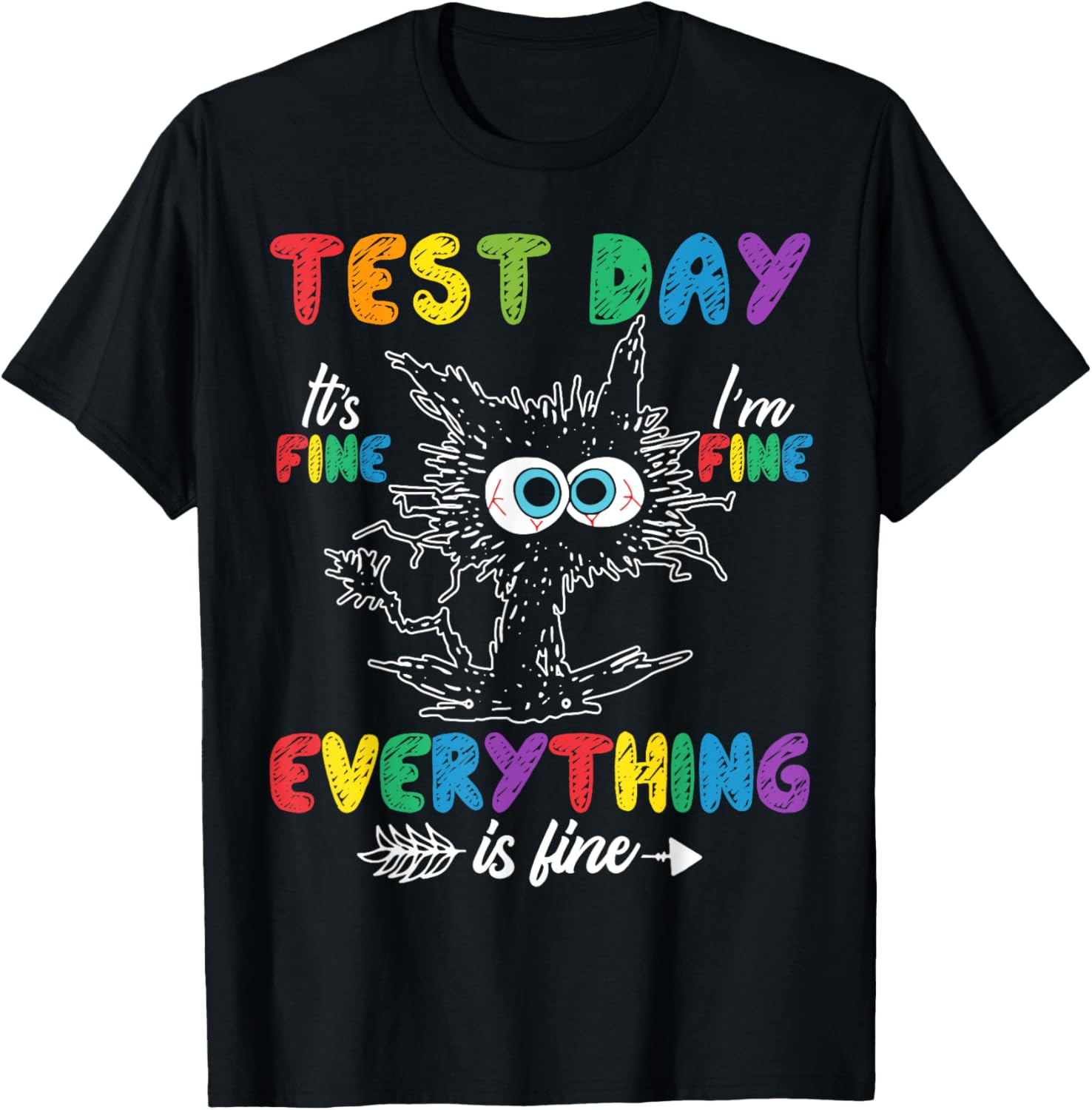 Funny Cat Test Day It's Fine I'm Fine Everything is Fine T-Shirt