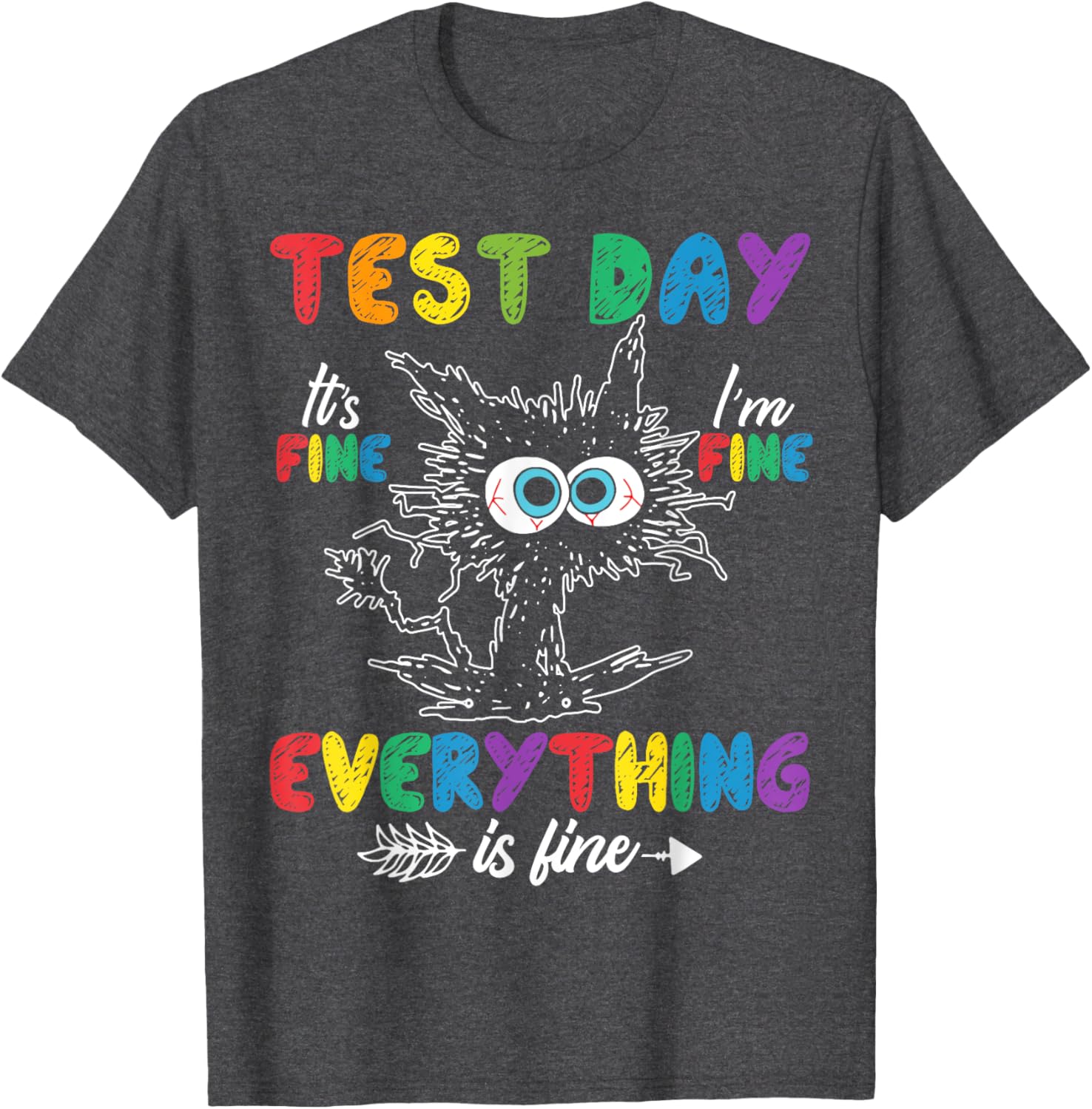 Funny Cat Test Day It's Fine I'm Fine Everything is Fine T-Shirt