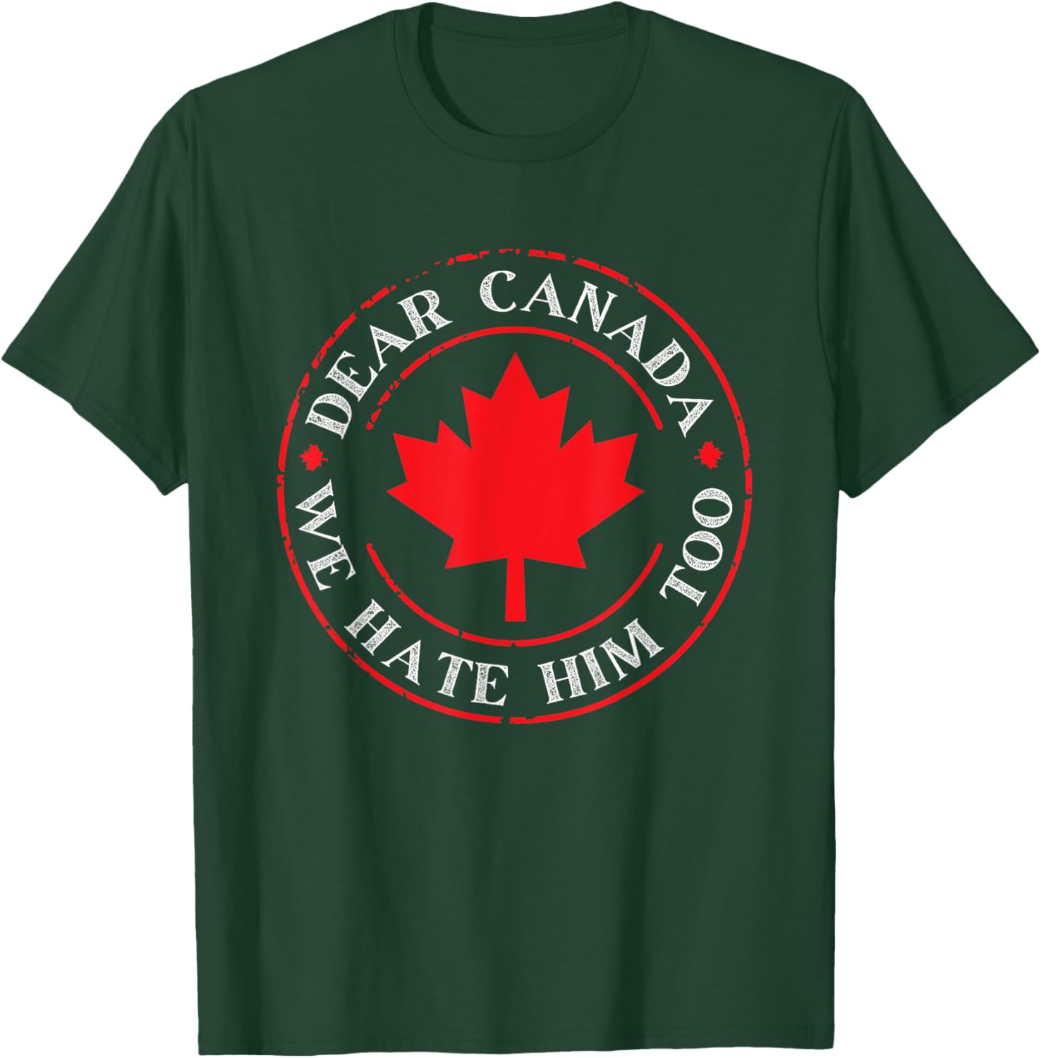 Funny Dear Canada We Hate Him Too T-Shirt