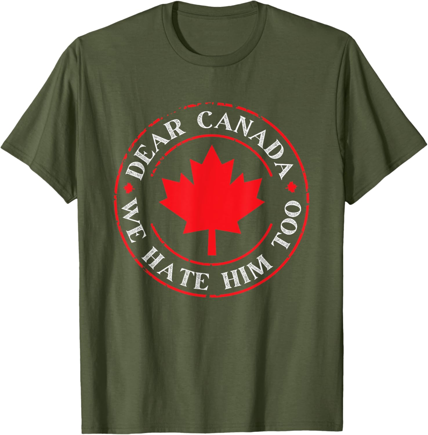 Funny Dear Canada We Hate Him Too T-Shirt