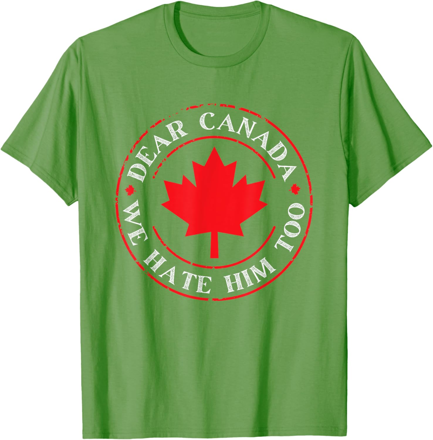 Funny Dear Canada We Hate Him Too T-Shirt