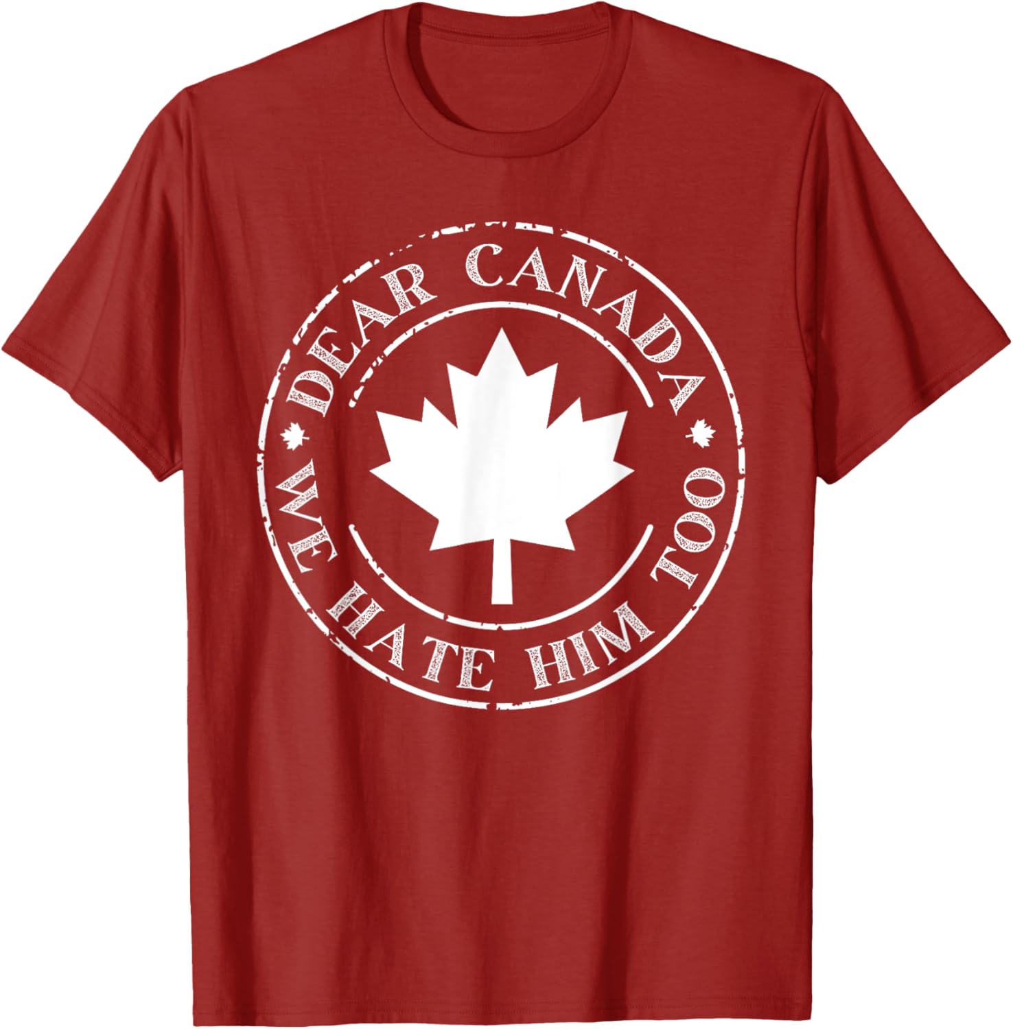 Funny Dear Canada We Hate Him Too T-Shirt