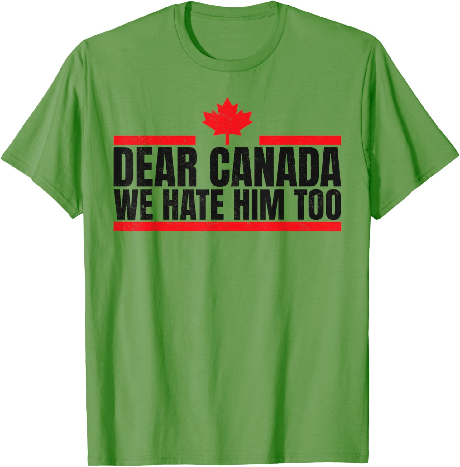 Funny Dear Canada We Hate Him Too T-Shirt