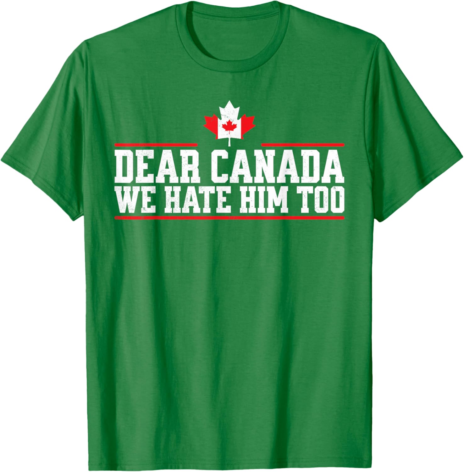 Funny Dear Canada We Hate Him Too T-Shirt