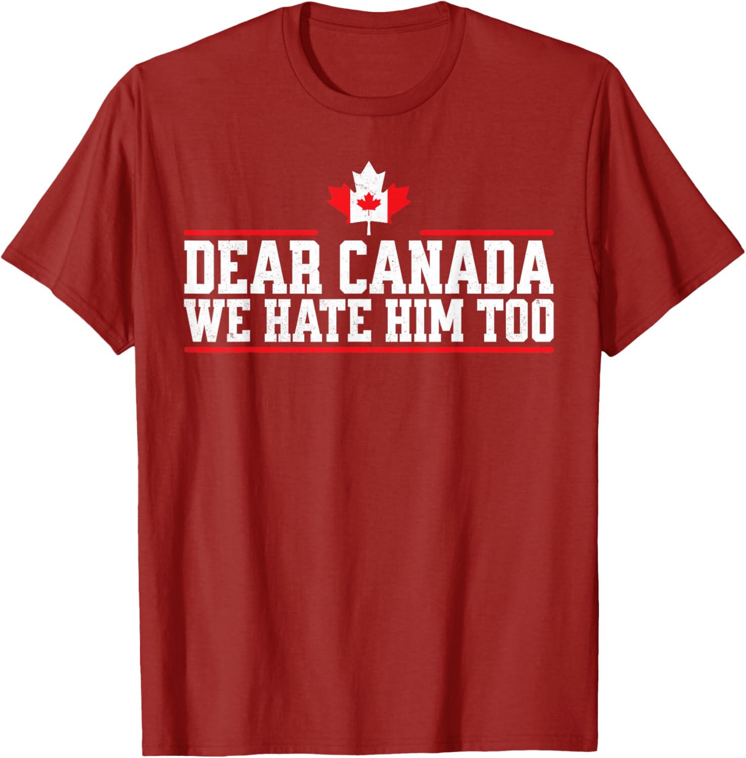 Funny Dear Canada We Hate Him Too T-Shirt