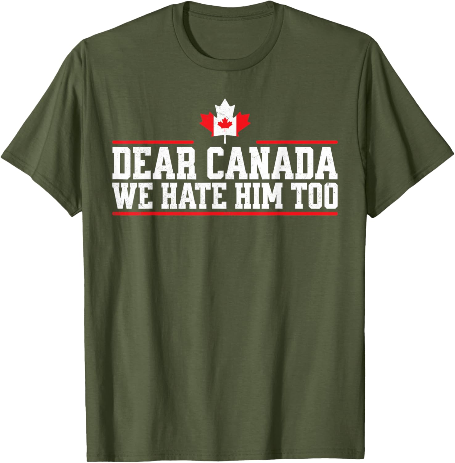 Funny Dear Canada We Hate Him Too T-Shirt