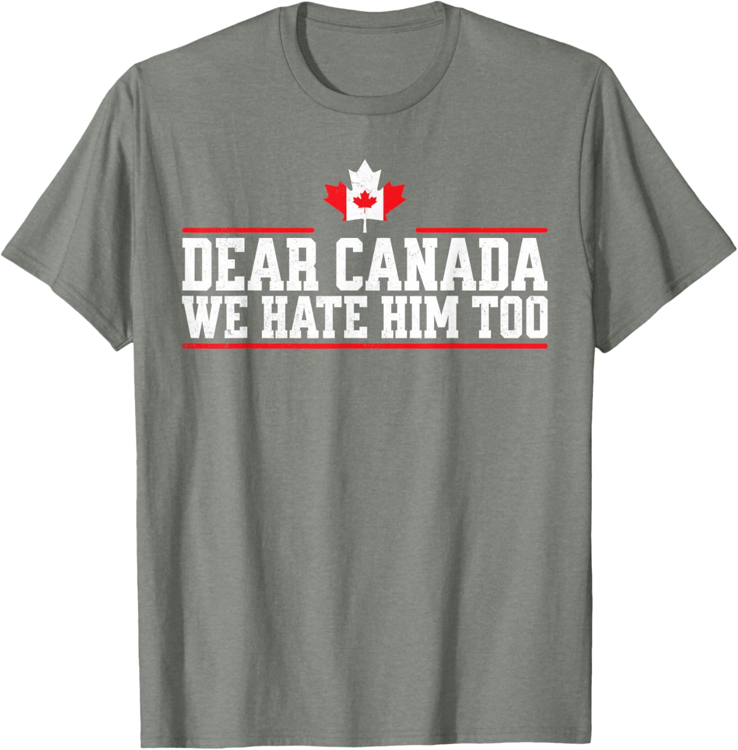 Funny Dear Canada We Hate Him Too T-Shirt