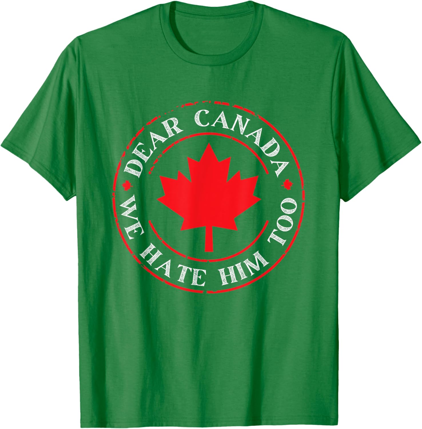 Funny Dear Canada We Hate Him Too T-Shirt
