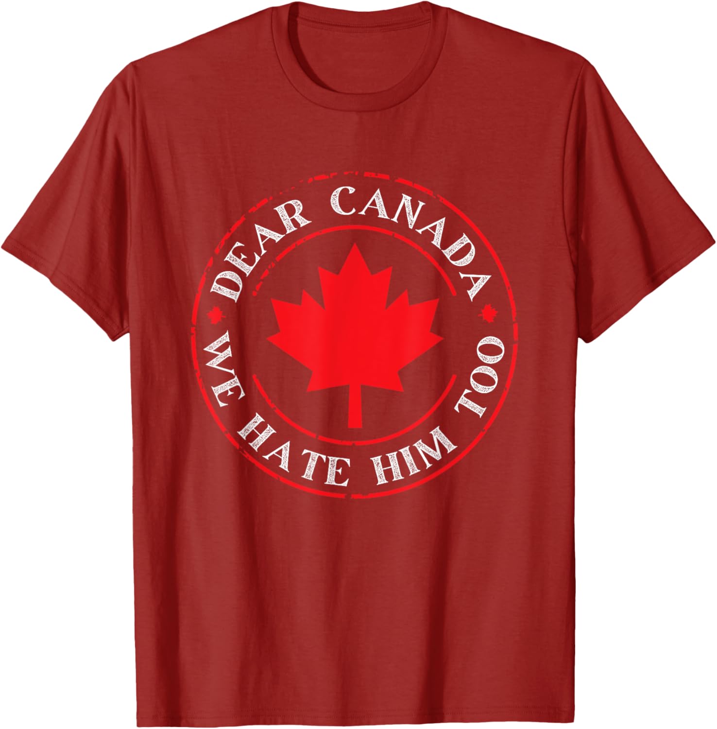 Funny Dear Canada We Hate Him Too T-Shirt