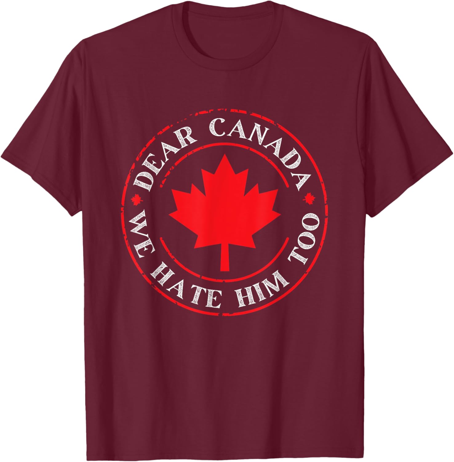 Funny Dear Canada We Hate Him Too T-Shirt