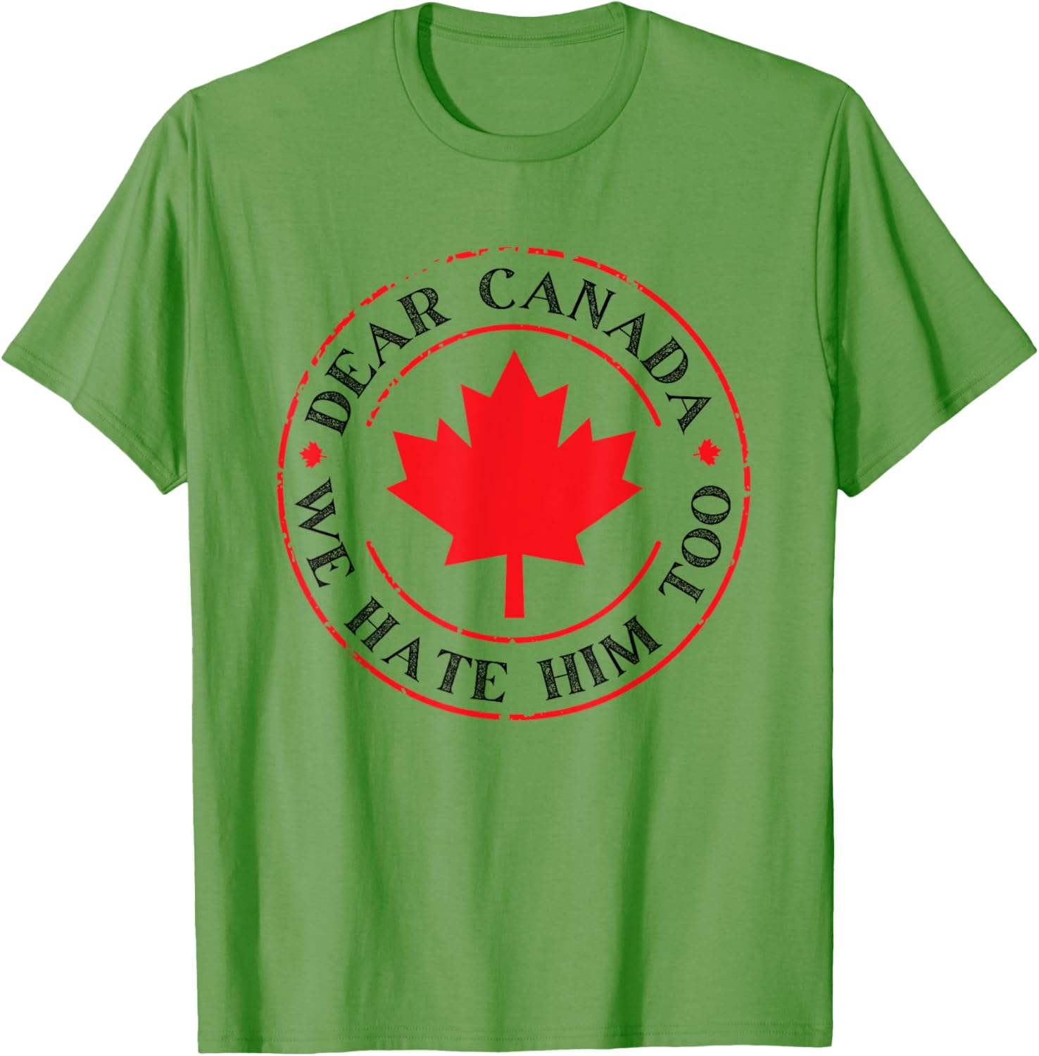 Funny Dear Canada We Hate Him Too T-Shirt