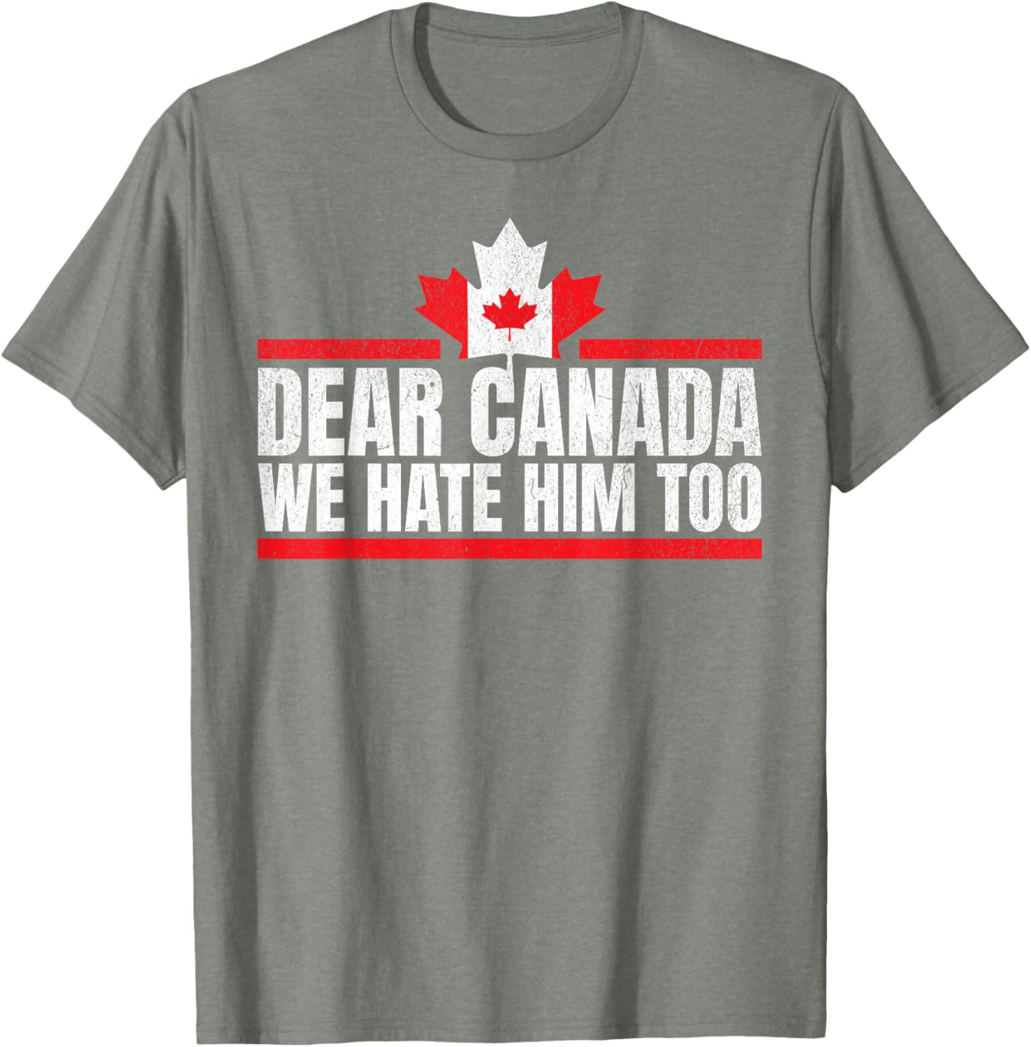 Funny Dear Canada We Hate Him Too T-Shirt