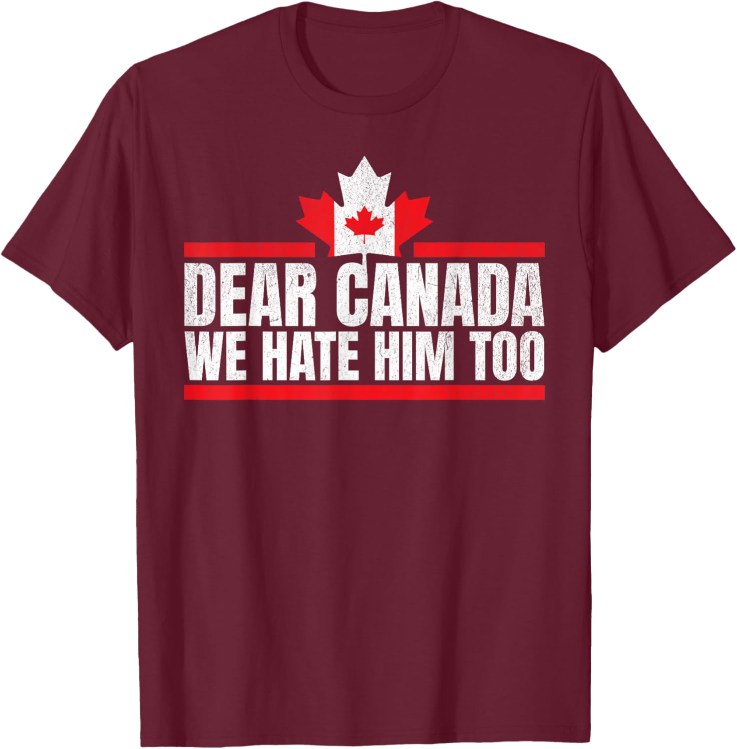 Funny Dear Canada We Hate Him Too T-Shirt