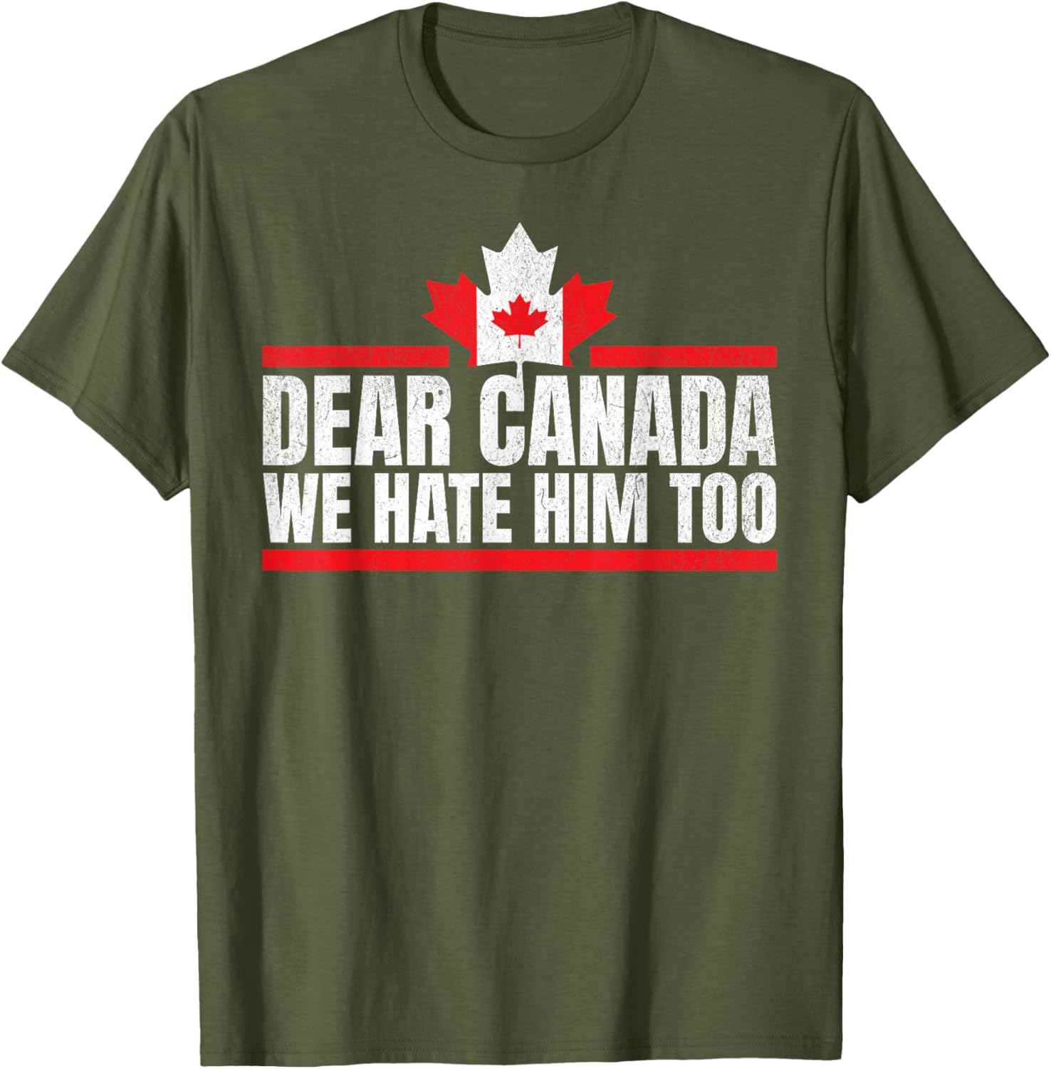Funny Dear Canada We Hate Him Too T-Shirt