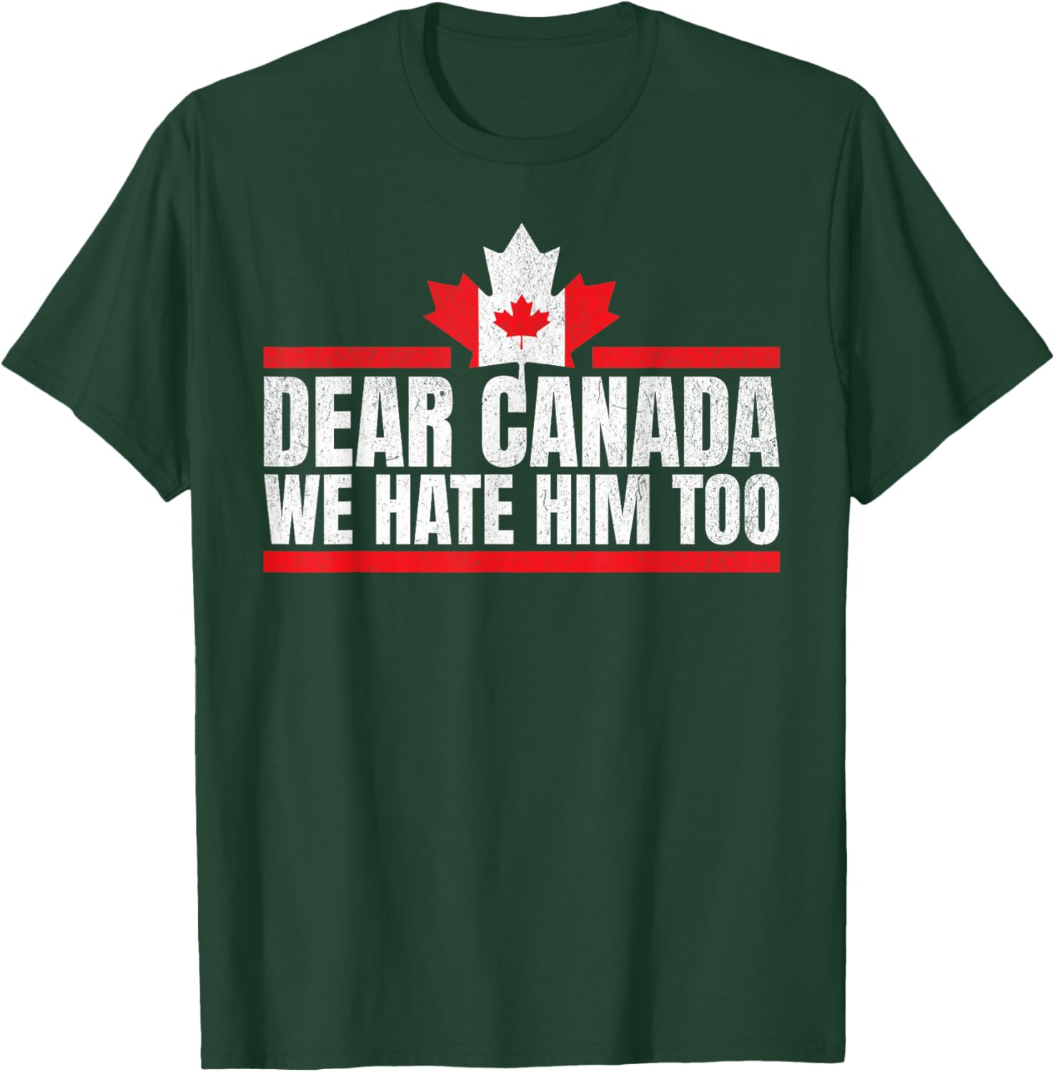 Funny Dear Canada We Hate Him Too T-Shirt