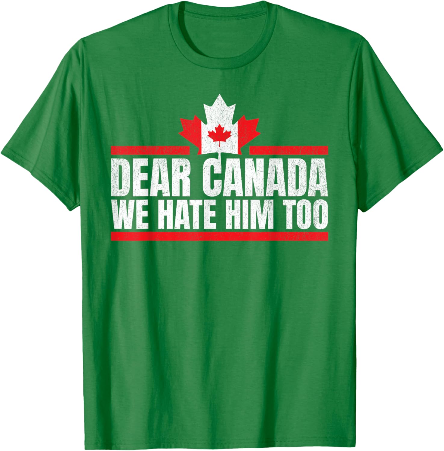 Funny Dear Canada We Hate Him Too T-Shirt
