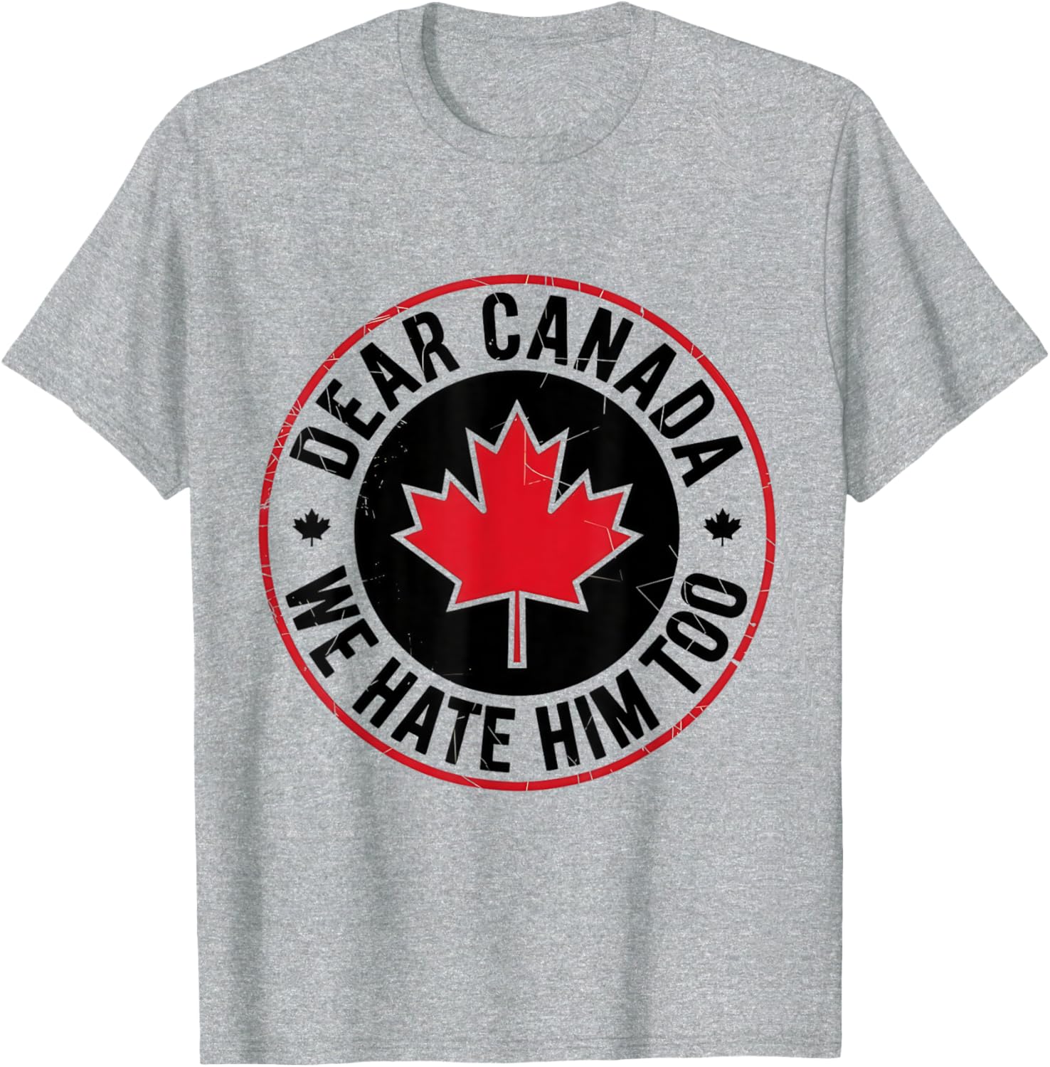 Funny Dear Canada We Hate Him Too Vintage Tee T-Shirt