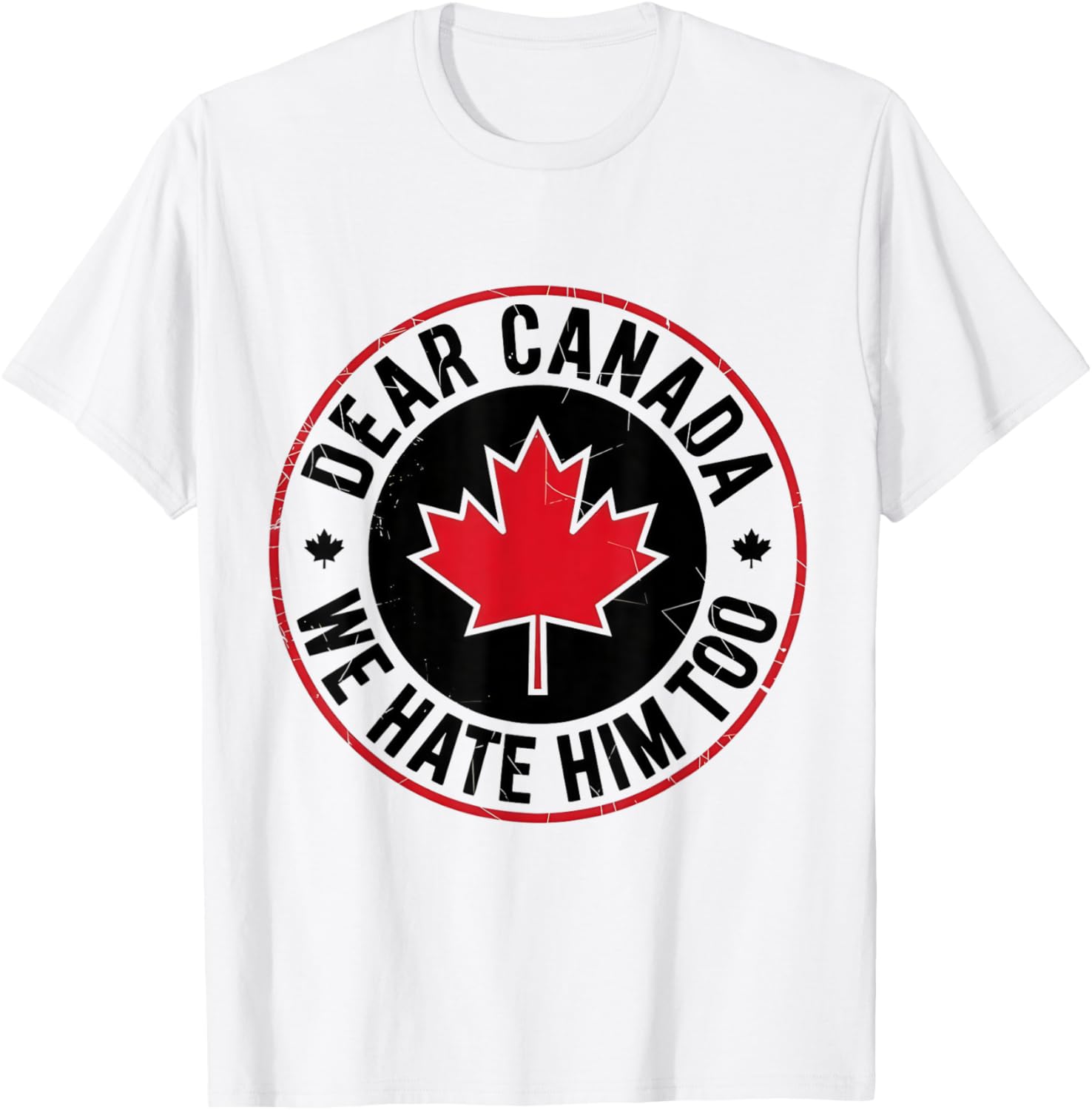 Funny Dear Canada We Hate Him Too Vintage Tee T-Shirt