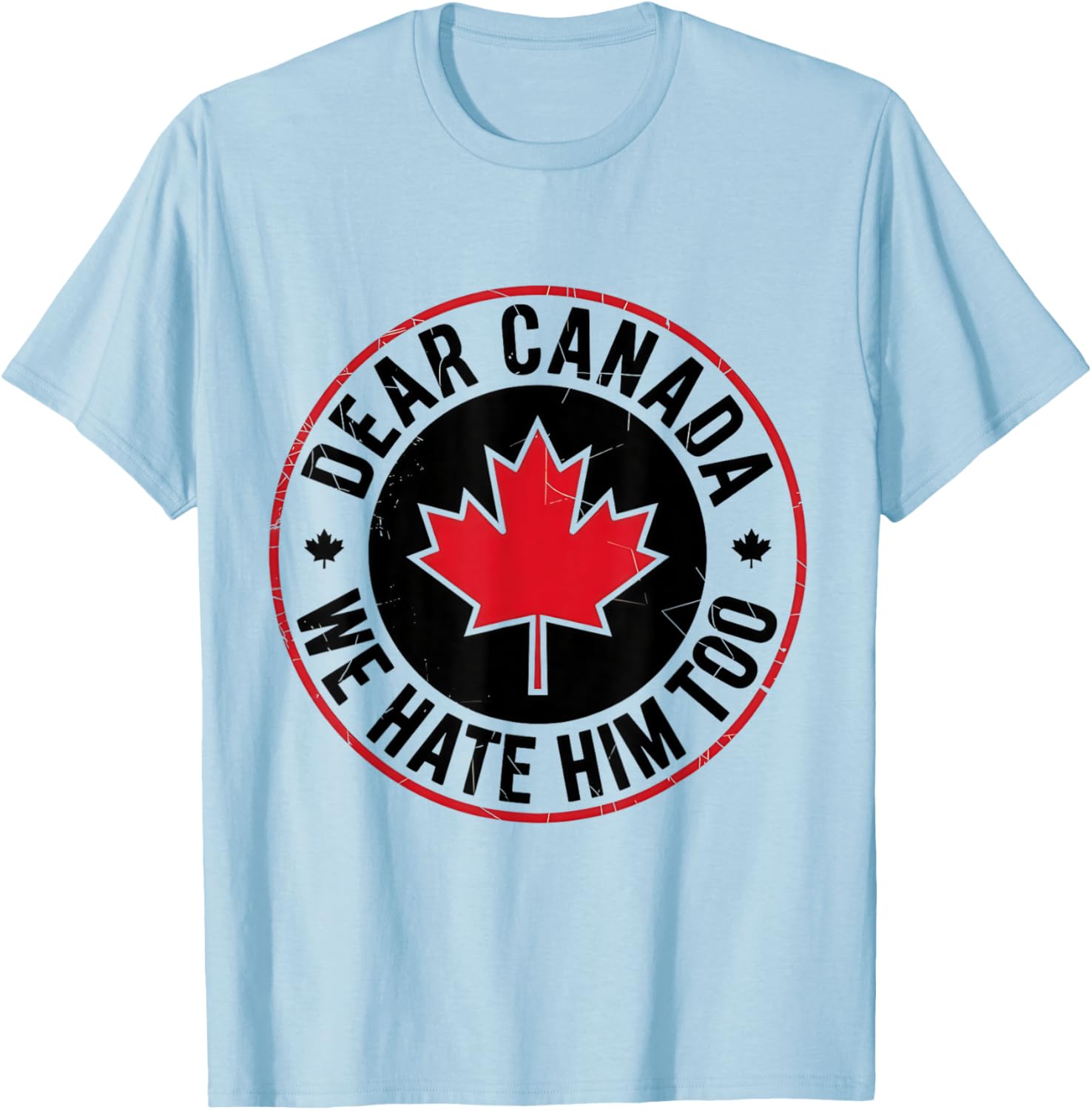 Funny Dear Canada We Hate Him Too Vintage Tee T-Shirt