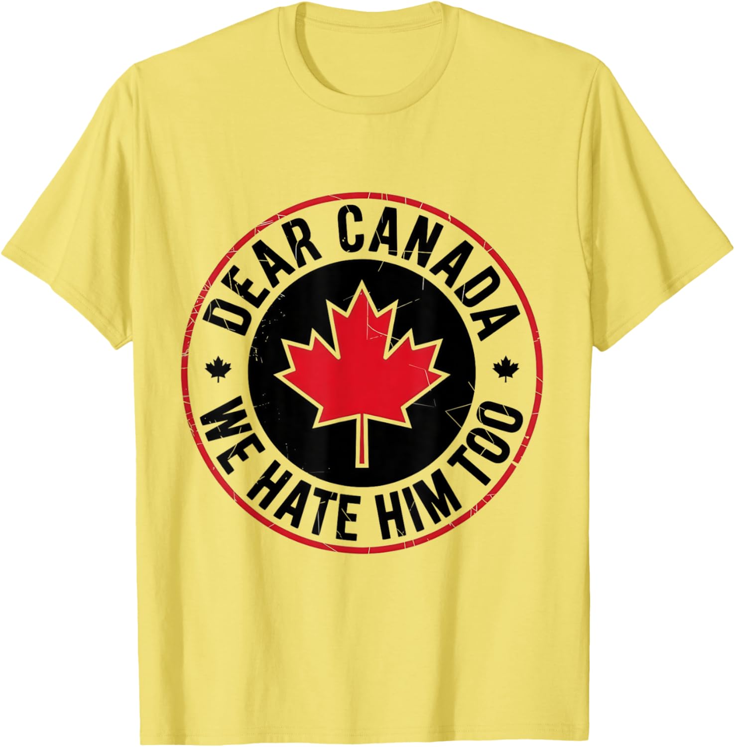Funny Dear Canada We Hate Him Too Vintage Tee T-Shirt