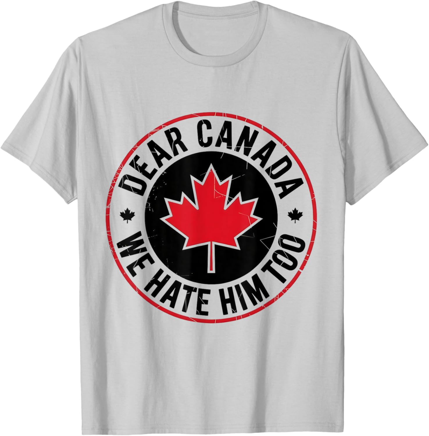 Funny Dear Canada We Hate Him Too Vintage Tee T-Shirt