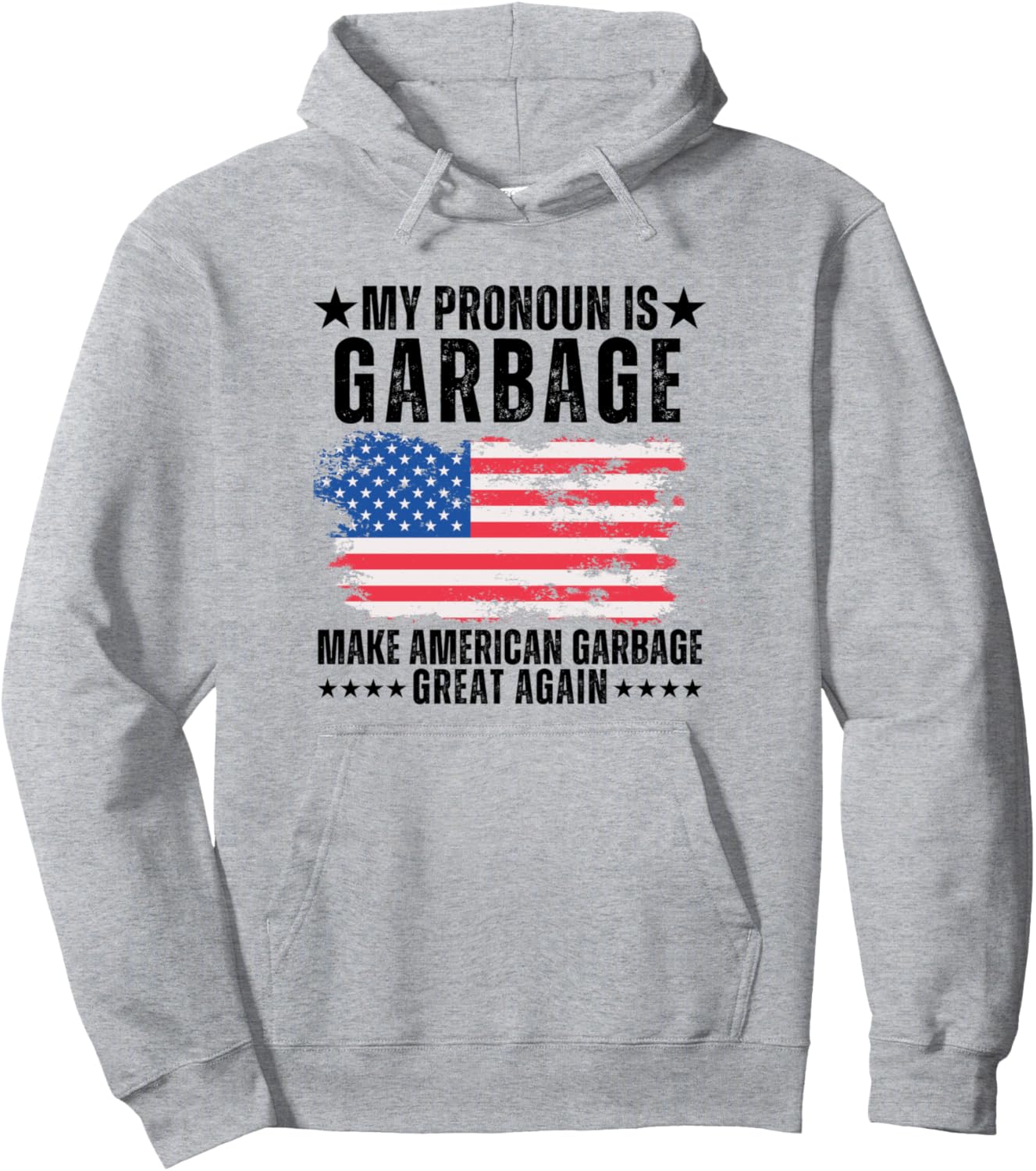 Funny Donald Trump Supporting MAGA My Pronoun Is Garbage Pullover Hoodie